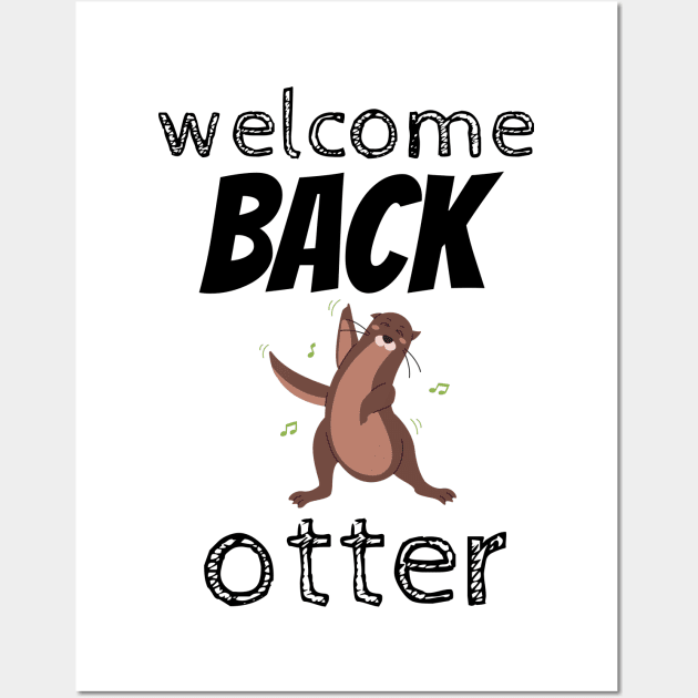 welcome back otter Wall Art by munoucha's creativity